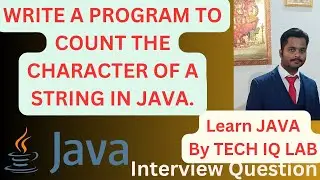 WAP To Count The Characters Of A String In Java |   Tech IQ Lab #java #javaprogramming