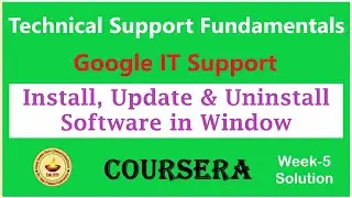 Coursera:Technical Support Fundamentals | HowTo Install Update & Uninstall Software in Window Week-5