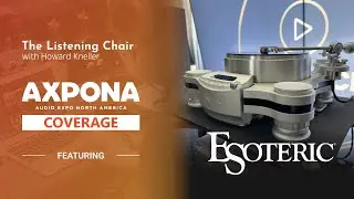 Axpona 24 - New high-end gear from Esoteric USA!  Plus, a NEW TURNTABLE Tease?