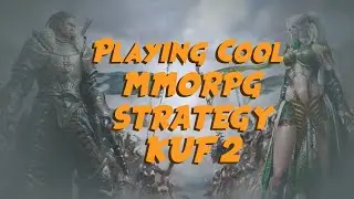 Playing Cool MMORPG STRATEGY - Kingdom Under Fire 2