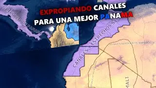 EXPROPIANDO CANALES Y ESTRECHOS COMO PANAMA | HEARTS OF IRON IV