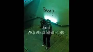 Reckol - Şargoz Sarmadı (SLOWED + REVERB)