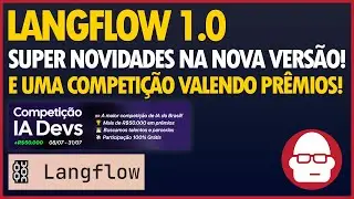 Langflow 1.0 - Super Novidades na Nova Versão! e Competição Valendo Prêmios!