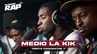 [EXCLU] Medio La Kik - Reste concentré 7 #PlanèteRap