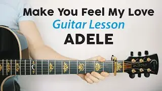 Adele: Make You Feel My Love 🎸 Guitar Lesson and PLAY-ALONG