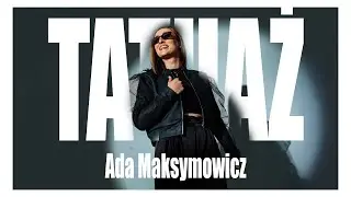 Ada Maksymowicz - Tatuaż