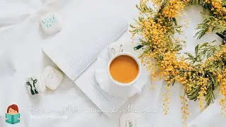 「無廣告版」愉快的心情度過週末～放鬆讀書音樂 ☕ Happy weekend  Music / Music for Studying