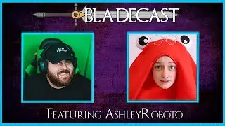 Bladecast #31: Interview with AshleyRoboto