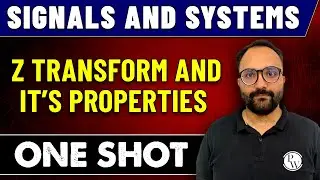 Signals And Systems | Z Transform And It’s Properties in One Shot | GATE 2023