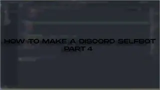 How to make a discord selfbot pt 4