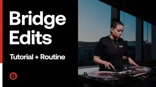Bridge Edits Tutorial + Routine
