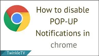 How to Disable Pop-up Notifications in Google Chrome | Turn off Unwanted Notifications and Pop ups