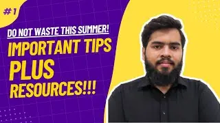 HOW TO UTILIZE THIS SUMMER TO ITS FULLEST | PART 1 | 2023