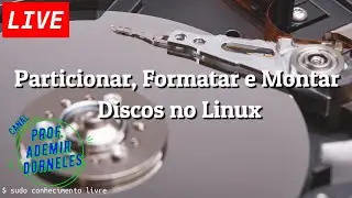 Aula 13 - (WEBCONFERÊNCIA) - Disciplina ASONP 1 - Particionar, Formatar e Montar Discos no Linux