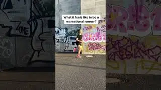 WHAT IT FEELS LIKE TO BE A RECREATIONAL RUNNER