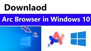 How to Download arc browser on windows 10 | How to use arc browser on windows