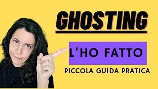 GHOSTING lo abbiamo fatto a qualcuno