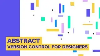 Abstract - Version Control like Git for Designers