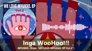 MYUKKE. - Inga WooHoo!!! (from 