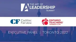 Executive Panel - The Art of Leadership Summit - Toronto 2022