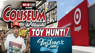 HAPPY FATHER'S DAY | TOY HUNT | TARGET | COLISEUM OF COMICS