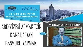 ABD VİZESİ ALMAK İÇİN KANADA'DAN BAŞVURU YAPMAK