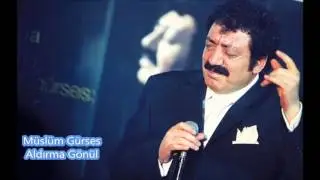 Müslüm Gürses - Aldırma Gönül