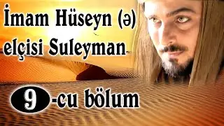 İmam Hüseyn (ə) Elçisi 9-cu bölum