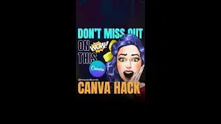 DON'T MISS OUT ON THIS CANVA HACK