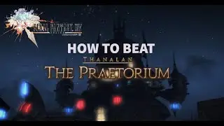 FF14 ONLINE : HOW TO BEAT THE PRAETORIUM