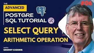 SELECT Query & Arithmetic Operations in Postgre | Learn PostgreSQL Advanced Complete | Tutorial 06