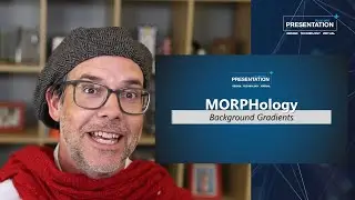 PowerPoint Morph Transition Tips: Morphology - The Gradient Background Session
