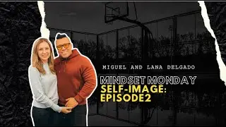 MINDSET MONDAY | SELF-IMAGE | EPISODE #2