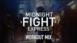 Midnight Fight Express - Workout Mix