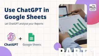 ChatGPT in Google Sheets - Automated Report Generation with Insights (Part 1)