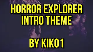 HORROR EXPLORER Intro (by KIKO 1)