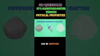 PART 1 : Classifying Matter by Physical Properties | 3-D Questions from Steamspirations