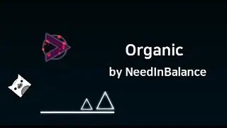CRAZY MOVING! ''Organic'' by NeedInBalance - 100%!! (Insane Demon?)