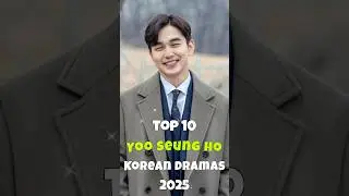 Top 10 Yoo Seung Ho Korean Dramas 2025 