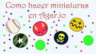 Como hacer miniaturas de Agar.io Bien Explicado