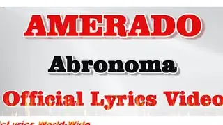 Amerado Abronoma Lyrics Video Official