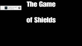 The Game of Shields (ft. Leonidaz35)