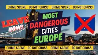 10 Dangerous Cities in Europe You Won't Believe Exist!