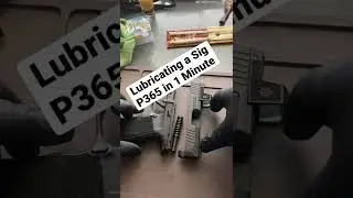 Lubricating a Sig P365 in 1 minute! For the guy with a short attention span. 