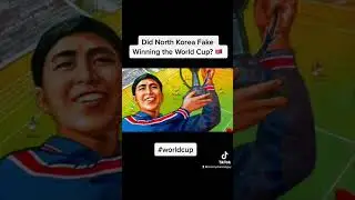 Did North Korea Fake Winning the World Cup? 