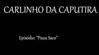 Carlinho da Caputira - Puxa Saco