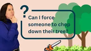 Can I force someone to chop down their tree