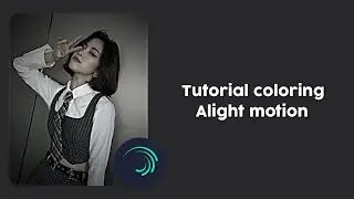 Tutorial colouring alight motion