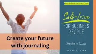 Your future success- with journaling- Pat Iyer