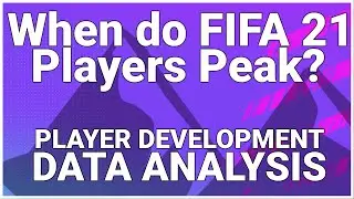 When do players in Career Mode Peak? FIFA 21 Player Development Analysis